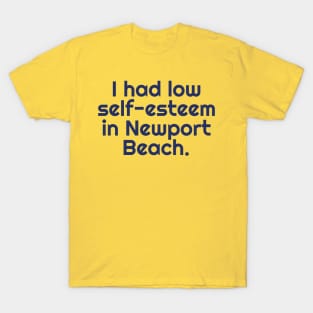 I Had Low-Self Esteem In Newport Beach T-Shirt